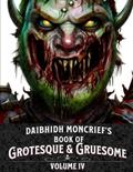 Read Daibhidh Moncrief's Book of Grotesque & Gruesome: Volume IV, written by Daibhidh Moncrief