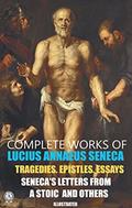 Read Complete Works of Lucius Annaeus Seneca. Illustrated: Tragedies. Epistles. Essays. Seneca's Letters from a Stoic and others, written by Lucius Annaeus Seneca