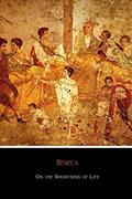 Read On the Shortness of Life: New Revised 2018 Translation, written by Seneca