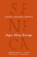 Read Anger, Mercy, Revenge (The Complete Works of Lucius Annaeus Seneca), written by Lucius Annaeus Seneca