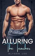 Read Alluring The Teacher: A Steamy Forbidden Age Gap Romance Novella (Crossing the Line Book 5), written by Alyssa Lee