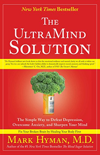 Read The UltraMind Solution: Fix Your Broken Brain by Healing Your Body First, written by Mark Hyman