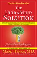 Read The UltraMind Solution: Fix Your Broken Brain by Healing Your Body First, written by Mark Hyman