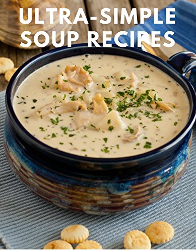 Read Ultra-Simple Soup Recipes, written by Lillian Pena