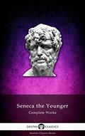 Read Delphi Complete Works of Seneca the Younger (Illustrated) (Delphi Ancient Classics Book 27), written by Lucius Annaeus Seneca Read Delphi Complete Works of Seneca the Younger (Illustrated) (Delphi Ancient Classics Book 27), written by Lucius Annaeus Seneca