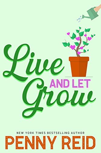 Read Live and Let Grow, written by Penny Reid Read Live and Let Grow, written by Penny Reid