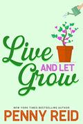 Read Live and Let Grow, written by Penny Reid