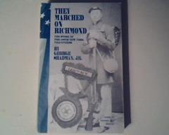 THEY MARCHED ON RICHMOND: The story of the gallant 148th New York Volunteers, written by George Shadman