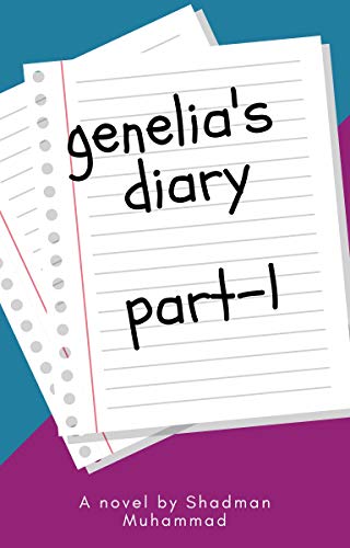 Read Genelia's Diary: A story... of Making a story, written by Shadman Muhammad Read Genelia's Diary: A story... of Making a story, written by Shadman Muhammad