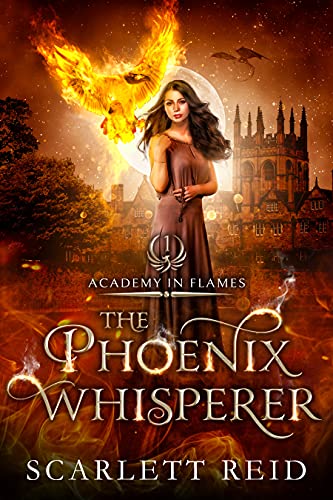 Read The Phoenix Whisperer (Academy In Flames Book 1), written by Scarlett Reid