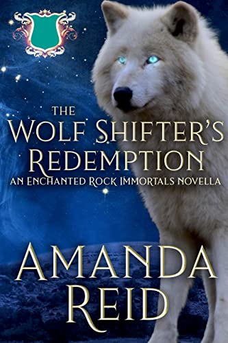 Read The Wolf Shifter's Redemption: An Enchanted Rock Immortals Novella (The Enchanted Rock Immortals Book 1), written by Amanda Reid Read The Wolf Shifter's Redemption: An Enchanted Rock Immortals Novella (The Enchanted Rock Immortals Book 1), written by Amanda Reid