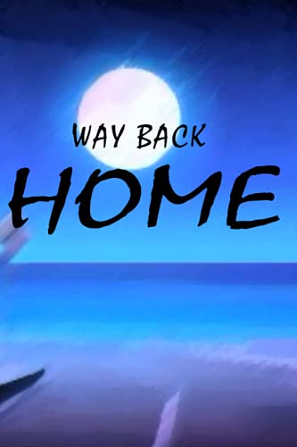 Read WAY BACK HOME: A notebook of 120 pages., written by Shadman Sakib Read WAY BACK HOME: A notebook of 120 pages., written by Shadman Sakib