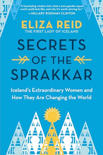 Read Secrets of the Sprakkar: Iceland's Extraordinary Women and How They Are Changing the World, written by Eliza Reid Read Secrets of the Sprakkar: Iceland's Extraordinary Women and How They Are Changing the World, written by Eliza Reid