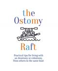 Read the Ostomy Raft: Practical tips for living with an ileostomy or colostomy, from others in the same boat, written by Joan Scott Read the Ostomy Raft: Practical tips for living with an ileostomy or colostomy, from others in the same boat, written by Joan Scott