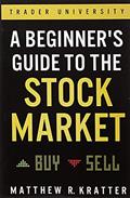 Read A Beginner's Guide to the Stock Market: Everything You Need to Start Making Money Today, written by Matthew R. Kratter Read A Beginner's Guide to the Stock Market: Everything You Need to Start Making Money Today, written by Matthew R. Kratter