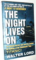 Read The Night Lives On: The Untold Stories & Secrets Behind the Sinking of the Unsinkable Ship-Titanic, written by Walter J Lord Read The Night Lives On: The Untold Stories & Secrets Behind the Sinking of the Unsinkable Ship-Titanic, written by Walter J Lord