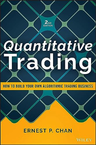 Read Quantitative Trading: How to Build Your Own Algorithmic Trading Business (Wiley Trading), written by Ernest P. Chan Read Quantitative Trading: How to Build Your Own Algorithmic Trading Business (Wiley Trading), written by Ernest P. Chan
