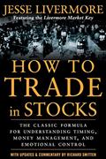 Read How to Trade In Stocks, written by Jesse LIVERMORE