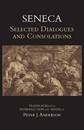 Read Seneca: Selected Dialogues and Consolations (Hackett Classics), written by Seneca