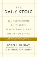 Read The Daily Stoic: 366 Meditations on Wisdom, Perseverance, and the Art of Living: Featuring new translations of Seneca, Epictetus, and Marcus Aurelius, written by Ryan Holiday; Stephen Hanselman