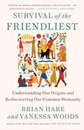 Read Survival of the Friendliest: Understanding Our Origins and Rediscovering Our Common Humanity, written by Brian Hare; Vanessa Woods Read Survival of the Friendliest: Understanding Our Origins and Rediscovering Our Common Humanity, written by Brian Hare; Vanessa Woods