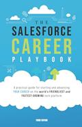 Read The Salesforce Career Playbook: A Practical Guide for Starting and Advancing Your Career on the World's Friendliest and Fastest-Growing Tech Platform, written by Martin Gessner