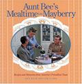 Read Aunt Bee's Mealtime in Mayberry: Recipes and Memories from America's Friendliest Town, written by Ken Beck; Jim Clark