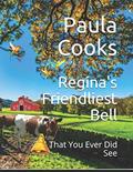 Read Regina Friendliest Bell: That You Ever Did See, written by Paula Smith Cooks