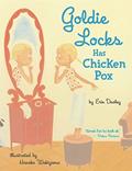 Read Goldie Locks Has Chicken Pox, written by Erin Dealey