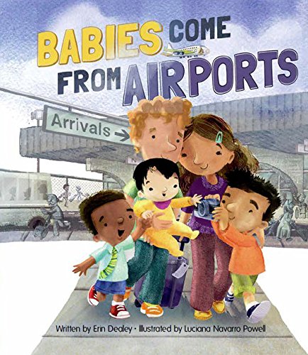 Read Babies Come from Airports, written by Erin Dealey Read Babies Come from Airports, written by Erin Dealey