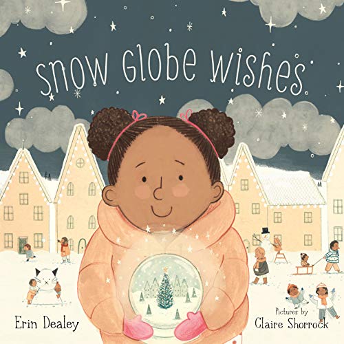 Read Snow Globe Wishes, written by Erin Dealey