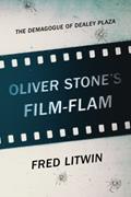 Read Oliver Stone's Film-Flam: The Demagogue of Dealey Plaza, written by Fred Litwin