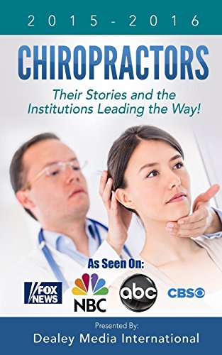 Read Chiropractors: Their Stories and the Institutions Leading the Way, written by Dealey Media Publishing Read Chiropractors: Their Stories and the Institutions Leading the Way, written by Dealey Media Publishing