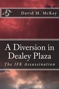 Read A Diversion in Dealey Plaza: The JFK Assassination, written by David M McKay