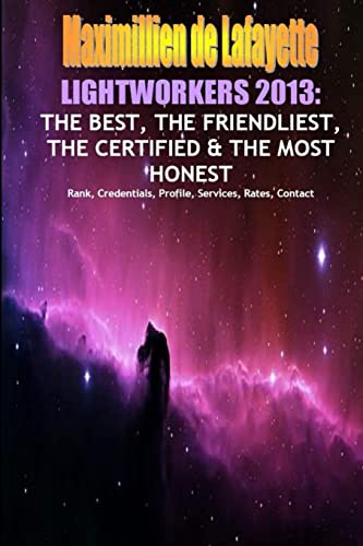 Read Mega book.lightworkers 2013. The best,friendliest,certified,most honest, written by Maximillien De Lafayette Read Mega book.lightworkers 2013. The best,friendliest,certified,most honest, written by Maximillien De Lafayette