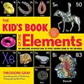 Read The Kid's Book of the Elements: An Awesome Introduction to Every Known Atom in the Universe, written by Theodore Gray
