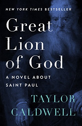 Read Great Lion of God: A Novel About Saint Paul, written by Taylor Caldwell Read Great Lion of God: A Novel About Saint Paul, written by Taylor Caldwell