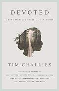Read Devoted: Great Men and Their Godly Moms, written by Tim Challies