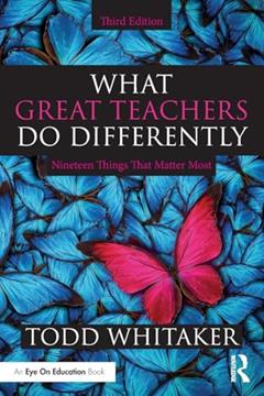 What Great Teachers Do Differently, written by Todd Whitaker
