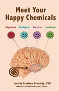 Read Meet Your Happy Chemicals: Dopamine, Endorphin, Oxytocin, Serotonin, written by Loretta Graziano Breuning