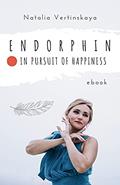 Read Endorphin: In Pursuit of Happiness, written by Natalia Vertin Read Endorphin: In Pursuit of Happiness, written by Natalia Vertin