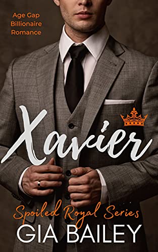 Read Xavier: An Age Gap Billionaire Romance (Spoiled Royal), written by Gia Bailey Read Xavier: An Age Gap Billionaire Romance (Spoiled Royal), written by Gia Bailey