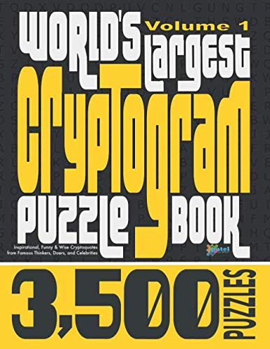 Read World's Largest Cryptogram Puzzle Book: 3,500 Inspirational, Funny & Wise Cryptoquotes from Famous Thinkers, Doers, and Celebrities, written by Patel Puzzle Books Read World's Largest Cryptogram Puzzle Book: 3,500 Inspirational, Funny & Wise Cryptoquotes from Famous Thinkers, Doers, and Celebrities, written by Patel Puzzle Books