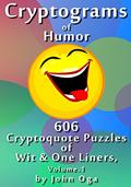Read Cryptograms Of Humor: 606 Cryptoquote Puzzles of Wit & One Liners, Volume 1, written by John Oga
