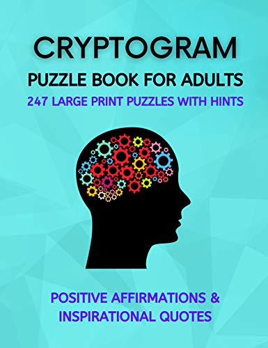 Read Cryptogram Puzzle Book for Adults: Fun Cryptograms with Positive Affirmations & Inspirational Quotes | 247 Large Print Puzzles with Hints, written by Chris Calaway Read Cryptogram Puzzle Book for Adults: Fun Cryptograms with Positive Affirmations & Inspirational Quotes | 247 Large Print Puzzles with Hints, written by Chris Calaway