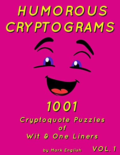 Read Humorous Cryptograms: 1001 Cryptoquote Puzzles of Wit & One Liners, Volume 1, written by Mark English