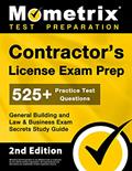 Read Contractor's License Exam Prep: 525+ Practice Test Questions, General Building and Law & Business Exam Secrets Study Guide [2nd Edition], written by Mometrix
