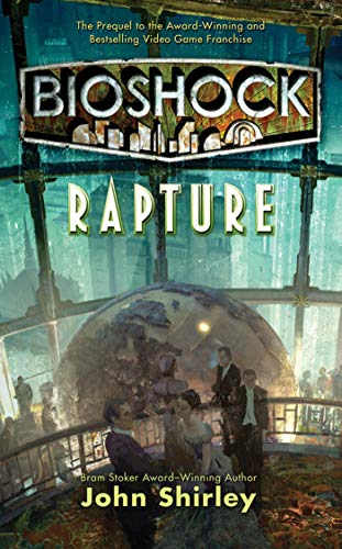 Read BioShock: Rapture, written by John Shirley Read BioShock: Rapture, written by John Shirley