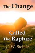 Read The Change Called the Rapture, written by C. W. Steinle