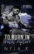 Read To Burn In Brutal Rapture, written by Nyla K